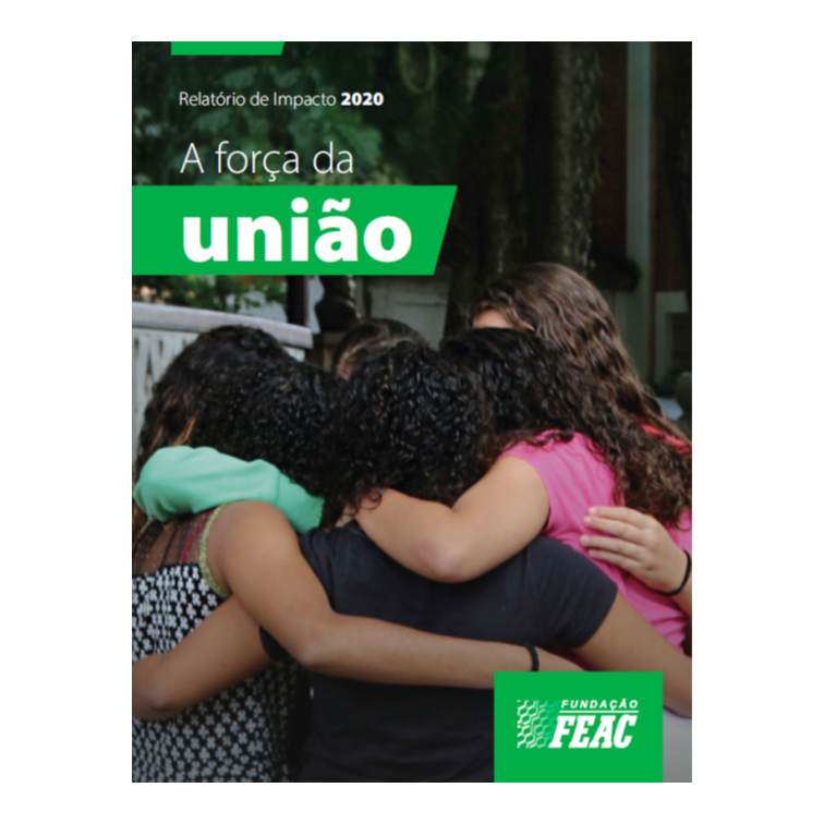 Capa do Relatório de Impacto 2020 da Fundação FEAC traz foto de grupo de jovens abraçados, de costas, e o texto "A força da união"