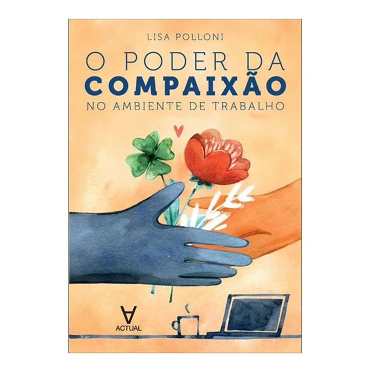 Capa do livro O poder da compaixão no ambiente de trabalho